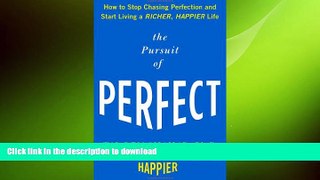 READ BOOK  The Pursuit of Perfect: How to Stop Chasing Perfection and Start Living a Richer,