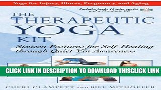 [Read] The Therapeutic Yoga Kit: Sixteen Postures for Self-Healing through Quiet Yin Awareness