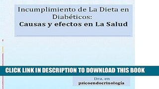 [PDF] INCUMPLIMIENTO DE LA DIETA EN DIABÃ‰TICOS: CAUSAS Y EFECTOS EN LA SALUD (Spanish Edition)
