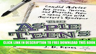 Collection Book The Aspie Teen s Survival Guide: Candid Advice for Teens, Tweens, and Parents,