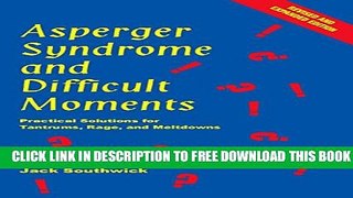 Collection Book Asperger Syndrome And Difficult Moments: Practical Solutions For Tantrums, Rage