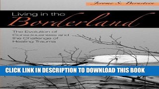 [PDF] Living in the Borderland: The Evolution of Consciousness and the Challenge of Healing Trauma