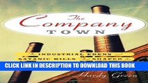 [PDF] The Company Town: The Industrial Edens and Satanic Mills That Shaped the American Economy