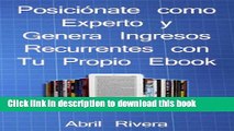 Read PosiciÃ³nate como Experto y Genera Ingresos Recurrentes con tu Propio Ebook (Spanish