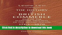 Read The History of British Commerce and of the Economic Progress of the British Nation, 1763 -
