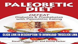 [Read] Paleobetic Diet: Defeat Diabetes and Prediabetes With Paleolithic Eating Ebook Free