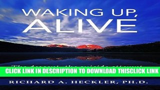 [Read] Waking Up, Alive: The Descent, The Suicide Attempt... and the Return to Life. Full Online