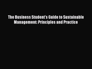 [PDF] The Business Student's Guide to Sustainable Management: Principles and Practice Full