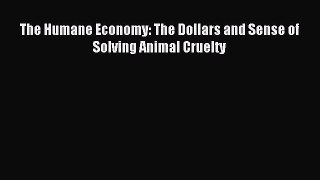 [PDF] The Humane Economy: The Dollars and Sense of Solving Animal Cruelty Full Colection