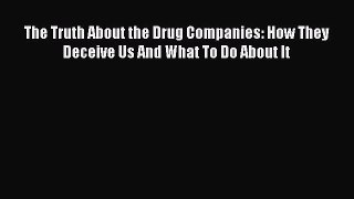 [PDF] The Truth About the Drug Companies: How They Deceive Us And What To Do About It Full