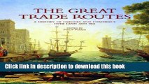 Read The Great Trade Routes: A History of Cargoes and Commerce over Land and Sea  Ebook Free