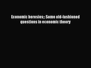 [PDF] Economic heresies: Some old-fashioned questions in economic theory Popular Colection