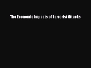 [PDF] The Economic Impacts of Terrorist Attacks Full Colection
