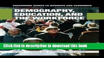 Read Demography, Education, and the Workforce (Greenwood Guides to Business and Economics)  PDF Free