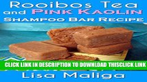 [PDF] Rooibos Tea and Pink Kaolin Shampoo Bar Recipe Popular Online