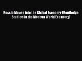 [PDF] Russia Moves into the Global Economy (Routledge Studies in the Modern World Economy)