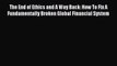 [PDF] The End of Ethics and A Way Back: How To Fix A Fundamentally Broken Global Financial