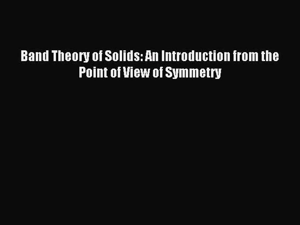 [PDF] Band Theory of Solids: An Introduction from the Point of View of Symmetry Full Online