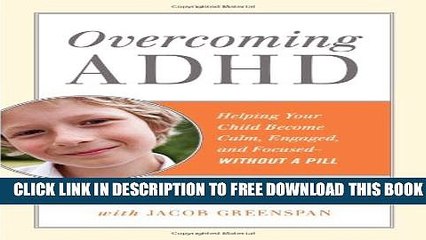 New Book Overcoming ADHD: Helping Your Child Become Calm, Engaged, and Focused--Without a Pill