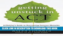 [PDF] Getting Unstuck in ACT: A Clinician s Guide to Overcoming Common Obstacles in Acceptance and