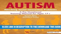 New Book Autism: Attacking Social Interaction Problems: A Pre-Vocational Training Manual for Ages