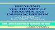 [PDF] Healing the Heart of Trauma and Dissociation with EMDR and Ego State Therapy Full Colection