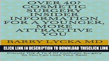 [Read] Over 40?  Cosmetic Surgery Insider Information  For A Younger, More Attractive You: Dr.
