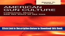 [Reads] American Gun Culture: Collectors, Shows, and the Story of the Gun Online Ebook