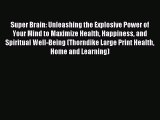 [PDF] Super Brain: Unleashing the Explosive Power of Your Mind to Maximize Health Happiness