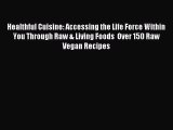 [PDF] Healthful Cuisine: Accessing the Life Force Within You Through Raw & Living Foods  Over