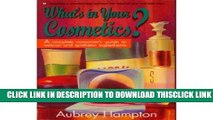 [Read] What s in Your Cosmetics?: A Complete Consumer s Guide to Natural and Synthetic Ingredients