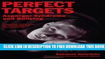 New Book Perfect Targets: Asperger Syndrome and Bullying--Practical Solutions for Surviving the