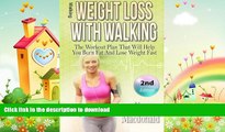 READ BOOK  Walking: Weight Loss With Walking: The Workout Plan That Will Help You Burn Fat And