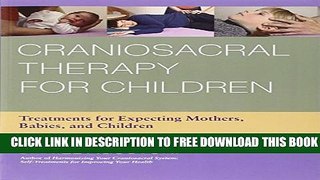 New Book Craniosacral Therapy for Children: Treatments for Expecting Mothers, Babies, and Children