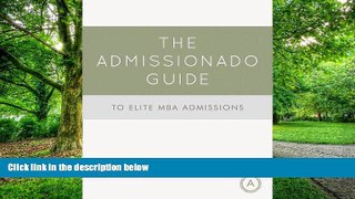 Big Deals  The Admissionado Guide to Elite MBA Admissions  Best Seller Books Best Seller