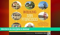 GET PDF  Walking San Francisco: 33 Savvy Tours Exploring Steep Streets, Grand Hotels, Dive Bars,