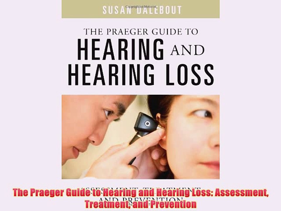 [PDF] The Praeger Guide to Hearing and Hearing Loss: Assessment Treatment and Prevention Popular