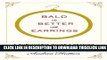[Read] Bald Is Better with Earrings: A Survivor s Guide to Getting Through Breast Cancer Free Books