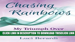 [Read] Chasing Rainbows, My Triumph Over Ovarian Cancer Ebook Free