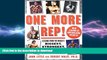 READ BOOK  One More Rep!: Lessons from the Worldâ€™s Biggest, Strongest and Best Bodybuilders