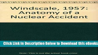 [Reads] Windscale, 1957: Anatomy of a Nuclear Accident Free Ebook