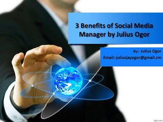 3 Benefits of Social Media Manager by Julius Ogor