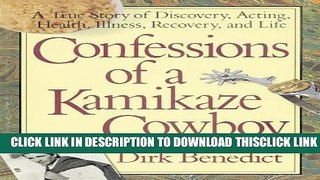 [Read] Confessions of a Kamikaze Cowboy: A True Story of Discovery, Acting, Health, Illness,