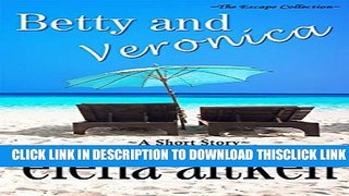 [PDF] Betty   Veronica (The Escape Collection) Ebook Online