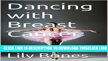 [PDF] Dancing with Breast Cancer: A ballet dancers survival guide to a health crisis Ebook Online