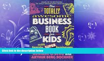 FREE PDF  The Totally Awesome Business Book for Kids: With Twenty Super Businesses You Can Start
