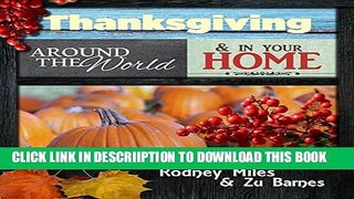 [New] Thanksgiving Around the World and in Your Home: RECIPES ~ CUSTOMS ~ DECORATING ~ HISTORY ~
