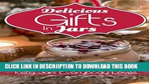 [New] Delicious Gifts In Jars:  Amazing Recipes For Making Tasty Jars Everybody Loves Exclusive