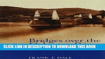 [PDF] Bridges Over the Delaware River: A History of Crossings Popular Online