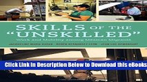 [Reads] Skills of the Unskilled: Work and Mobility among Mexican Migrants Free Books